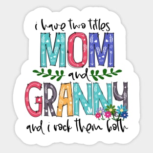 I Have Two Titles Mom and granny Mother's Day Gift 1Shirt Sticker